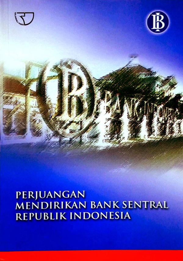 Perjuangan Mendirikan Bank Sentral Republik Indonesia