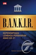 BANKIR: Kepemimpinan Lembaga Perbankan Abad ke-21