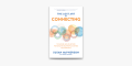 The Lost Art of Connecting: The Gather, Ask, Do Method For Building Business Relationships