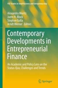Contemporary Developments in Entrepreneurial Finance: An Academic and Policy Lens on the Status-Quo, Challenges and Trends