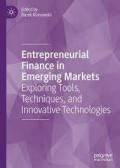 Entrepreneurial Finance in Emerging Markets: Exploring Tools, Techniques and Innovative Technologies