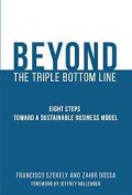Beyond The Triple Bottom Line; Eight Steps Towards A Sustainable Business Model