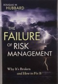 The Failure of Risk Management: Why It’s Broken and How to Fix It