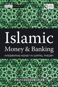 Islamic Money and Banking: Integrating Money in Capital Theory
