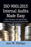 ISO 9001:2015 Internal Audits Made Easy: Tools, Techniques, and Step by Step Guidelines for Successful Internal Audits