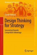 Design Thinking for Strategy: Innovating Towards Competitive Advantage