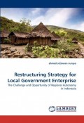 Restructuring Strategy for Local Government Enterprise: The Challenge and Opportunity of Regional Autonomy in Indonesia