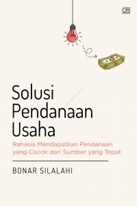 Solusi Pendanaan Usaha: Rahasia Mendapatkan Pendanaan yang Cocok dari Sumber yang Tepat