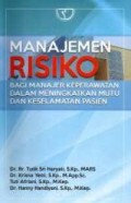 Manajemen Risiko: Bagi Manajer Keperawatan dalam Meningkatkan Mutu dan Keselamatan Pasien