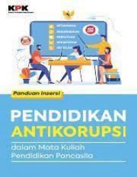 Panduan Insersi Pendidikan Antikorupsi: Dalam Mata Kuliah Pendidikan Pancasila