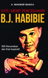 Satu Menit Pencerahan B.J Habibie: 100 Pencerahan dan Kiat Inspiratif