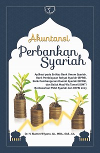 Akuntansi Perbankan Syariah: Aplikasi pada Entitas Bank Umum Syariah, Bank Pembiayaan Rakyat Syariah (BPRS), Bank Pembangunan Daerah Syriah (BPDS), dan Baitul Maal Wa Tamwil (BMT) Berdasarkan PSAK Syariah dan PAPSI 2013