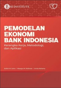 Pemodelan Ekonomi Bank Indonesia: Kerangka Kerja, Metodologi dan Aplikasi