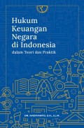 Hukum Keuangan Negara di Indonesia dalam Teori dan Praktik