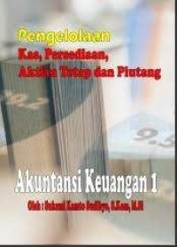 Pengelolaan Kas, Persediaan, Aktiva Tetap dan Piutang