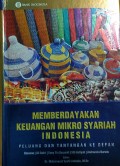 Memberdayakan Keuangan Mikro Syariah Indonesia: Peluang dan Tantangan ke Depan
