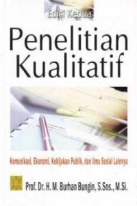 Penelitian Kualitatif: Komunikasi, Ekonomi, Kebijakan Publik, dan Ilmu Sosial Lainnya