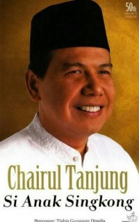 Chairul Tanjung: Si Anak Singkong