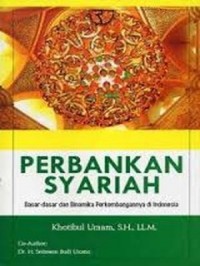 Perbankan Syariah : Dasar-dasar dan Dinamika Perkembangannya di Indonesia