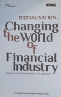 Digitalisation: Changing The World Of Financial Industry: Bagaimana Memenangkan Persaingan?