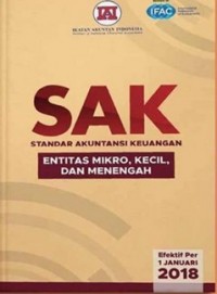 SAK Standar Akuntansi Keuangan: Entitas Mikro, Kecil, dan Menengah (Efektif Per 1 januari 2018)