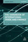 The Handbook Of International Trade And Finance: The Complete Guide for International Sales, Finance, Shipping and Administration