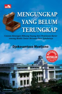 Mengungkap Yang Belum Terungkap: Catatan Kenangan Dibuang Sayang Dari Perjalanan Karier Seorang Bankir Senior Bersama Para Sahabatnya