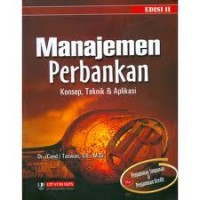 Manajemen Perbankan : Konsep, Teknik, dan Aplikasi