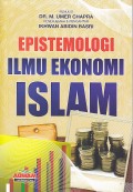 Epistemologi Ilmu Ekonomi Islam = What Islamic Economics