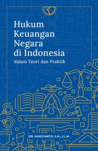 Hukum Keuangan Negara di Indonesia dalam Teori dan Praktik