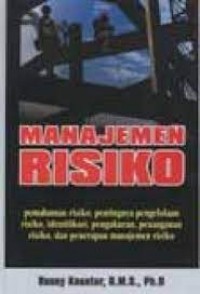 Image of Manajamen Risiko: Pemahaman Risiko, Pentingnya Pengelolaan Risiko, Identifikasi, Pengukuran, Penanganan Risiko, dan Penerapan Manajemen Risiko