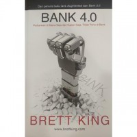 Image of Bank 4.0 : Perbankan di Mana Saja dan Kapan Saja, Tidak Perlu di Bank