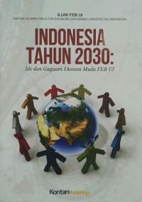 Indonesia Tahun 2030: Ide dan Gagasan Ekonom Muda FEB UI