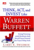 Think, Act, And Invest Like Warren Buffett: Strategi Pemenang Untuk Membantu Anda Meraih Tujuan Finansial dan Tujuan Hidup Anda