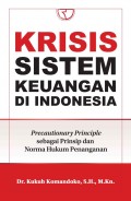 Krisis Sistem Keuangan Di Indonesia: Precautionary Principle sebagai Prinsip dan Norma Hukum Penanganan