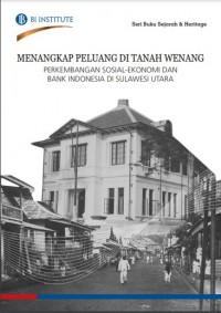 Menangkap Peluang Di Tanah Wenang: Perkembangan Sosial Ekonomi dan Bank Indonesia Di Sulawesi Utara