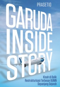 Image of Garuda Inside Story: Kisah di Balik Restrukturisasi Terbesar BUMN Sepanjang Sejarah