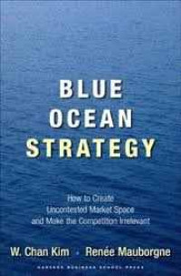 Image of Blue Ocean Strategy: How to Create Uncontested Market Space and Make the Competition Irrelevant