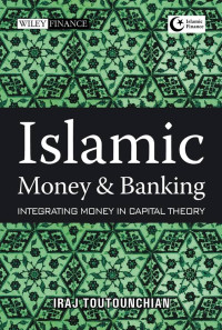 Image of Islamic Money and Banking: Integrating Money in Capital Theory