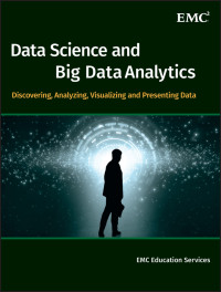 Image of Data Science and Big Data Analytics: Discovering, Analyzing, Visualizing and Presenting Data