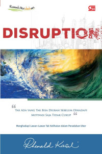 Image of Disruption : Tak ada yang tak bisa diubah sebelum dihadapi, motivasi saja tidak cukup