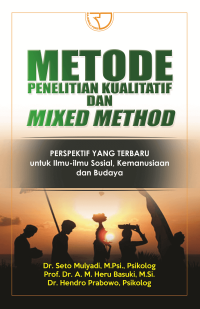 Image of Metode Penelitian Kualitatif dan Mixed Method : Perspektif yang terbaru untuk ilmu-ilmu sosial Kemanusiaan dan Budaya