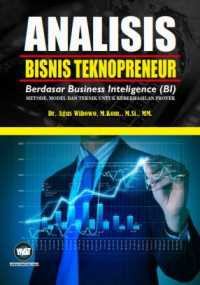 Image of Analisis Bisnis Teknopreneur Berdasar Business Inteligence (BI): Metode, Model dan Teknik Untuk Keberhasilan Proyek