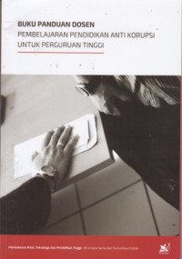 Image of Buku Panduan Dosen: Pembelajaran Pendidikan Anti Korupsi Untuk Perguruan Tinggi