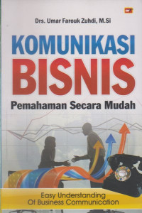 Image of Komunikasi Bisnis Pemahaman Secara Mudah: Easy Understanding of Business Communication