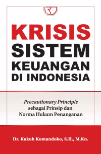Image of Krisis Sistem Keuangan Di Indonesia: Precautionary Principle sebagai Prinsip dan Norma Hukum Penanganan
