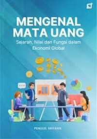 Image of Mengenal Mata Uang: Sejarah, Nilai dan Fungsi dalam Ekonomi Global
