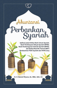 Image of Akuntansi Perbankan Syariah: Aplikasi pada Entitas Bank Umum Syariah, Bank Pembiayaan Rakyat Syariah (BPRS), Bank Pembangunan Daerah Syriah (BPDS), dan Baitul Maal Wa Tamwil (BMT) Berdasarkan PSAK Syariah dan PAPSI 2013