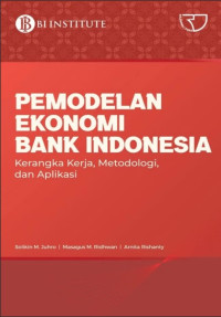 Image of Pemodelan Ekonomi Bank Indonesia: Kerangka Kerja, Metodologi dan Aplikasi