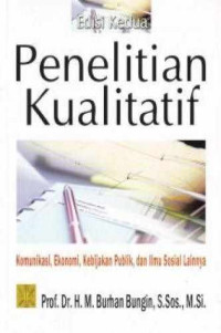 Image of Penelitian Kualitatif: Komunikasi, Ekonomi, Kebijakan Publik, dan Ilmu Sosial Lainnya